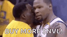 a basketball player is kissing another player on the cheek while another player says `` buy more $ nvl ! ''