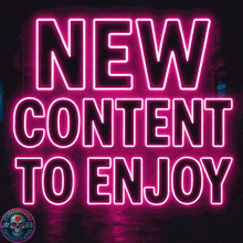 neon sign that says new content to enjoy