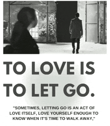a black and white poster with the words to love is to let go