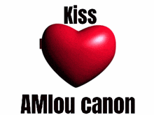 a red heart with the words kiss amlou canon written on it
