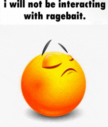 a smiley face with the words i will not be interacting with ragebait below it