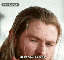 thor is talking on a cell phone and says `` i don 't have a phone '' .