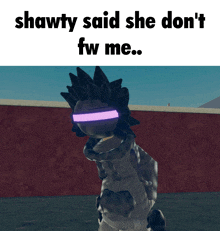 shawty says she does n't fw me with a picture of a cartoon character