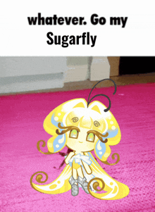 a picture of a cartoon character with the words whatever go my sugarfly