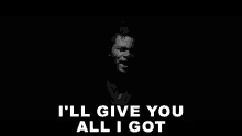 Ill Give You All I Got Ill Give You Everything GIF - Ill Give You All I Got Ill Give You Everything Everything GIFs