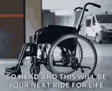 Go Head This Will Be Your Next Ride For Life GIF - Go Head This Will Be Your Next Ride For Life Wheel Chair GIFs