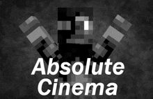 a poster for absolute cinema with a minecraft character on it