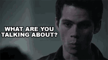 What Are You Talking About Stiles Stilinski GIF - What Are You Talking About Stiles Stilinski Dylan Obrien GIFs