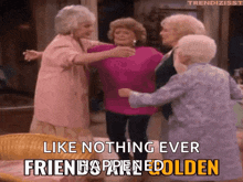 friends friendship group hug golden girls friends are golden