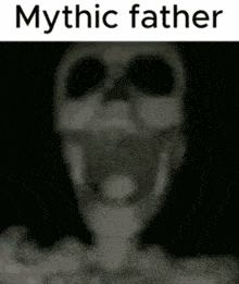 a black and white photo of a skeleton with the words mythic father written above it