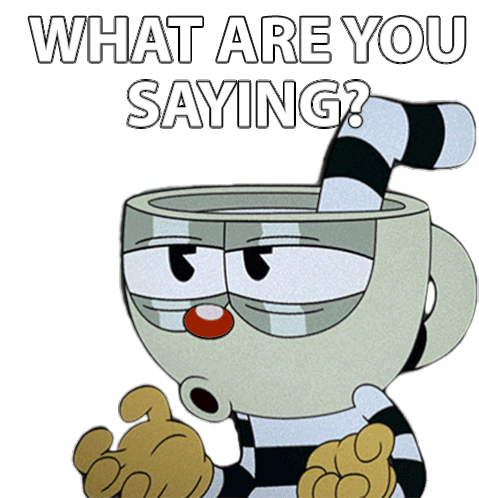 What Are You Saying Cuphead Sticker - What Are You Saying Cuphead The Cuphead Show Stickers