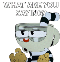 What Are You Saying Cuphead Sticker - What Are You Saying Cuphead The Cuphead Show Stickers