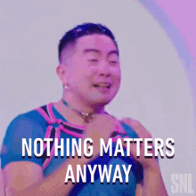 Nothing Matters Anyway Saturday Night Live GIF - Nothing Matters Anyway Saturday Night Live None Of It Matters GIFs