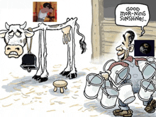 a cartoon of a man carrying buckets of milk and a cow says good morning sunshine