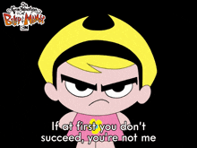 If At First You Don'T Succeed You'Re Not Me Mandy GIF - If At First You Don'T Succeed You'Re Not Me Mandy The Grim Adventures Of Billy And Mandy GIFs