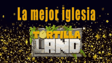 Tortillaland GIF - Tortillaland GIFs