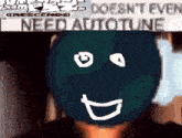 a drawing of a face with the words doesn 't even need autotune behind it