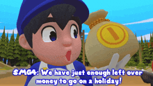 smg4 we have just enough left over money to go on a holiday holiday vacation