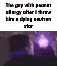 Meme Peanut Allergy GIF - Meme Peanut Allergy Neutron Star GIFs