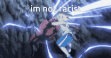a cartoon of a man and a girl fighting with the words im not racist above them