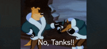 two cartoon characters are fighting and the words " no tanks " are on the screen