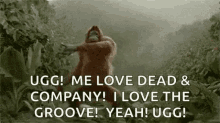 monkey dancing me love dead i love the groove