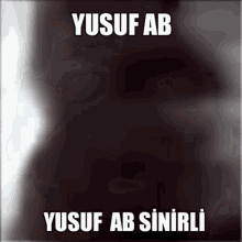 Yusuf Ab Sinirli Yusuf GIF - Yusuf Ab Sinirli Yusuf GIFs