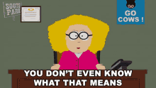 You Dont Even Know What That Means Principal Victoria GIF - You Dont Even Know What That Means Principal Victoria South Park GIFs