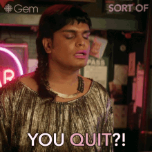 You Quit Sabi Mehoob GIF - You Quit Sabi Mehoob Sort Of GIFs