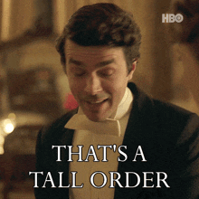 a man in a tuxedo with the words that 's a tall order below him