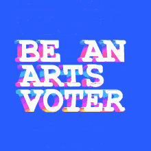 Be An Arts Voter Arts Education Week GIF - Be An Arts Voter Arts Education Week Support Arts GIFs