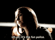 Uh Oh Its The Fun Police GIF - Uh Oh Its The Fun Police Nina Dobrev GIFs