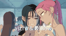 a picture of two anime girls with the words astro & willow written below them