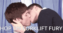 two men are kissing with the caption hop on forklift fury