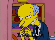 Mr. Burns Excellent Excellent Excellent GIF - The Simpsons Mr Burns Evil GIFs
