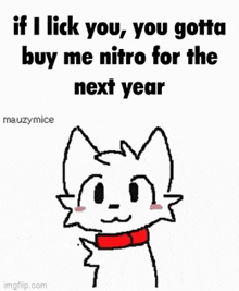 a cartoon cat with a red collar is talking about buying me nitro for the next year .