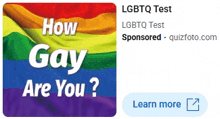 a picture of a rainbow flag with the words how gay are you on it