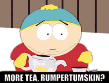 More Tea Rumpertumskin Cartman GIF - More Tea Rumpertumskin Cartman South Park GIFs