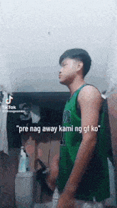a young man in a green jersey is standing in a room with a caption that says " pre nag away kami ng gf ko "