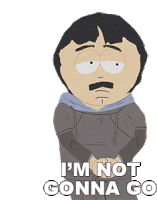 Im Not Gonna Go Randy Marsh Sticker - Im Not Gonna Go Randy Marsh South Park Stickers