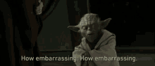 How Embrassing Yoda GIF - How Embrassing Yoda Yoda Embrassing GIFs