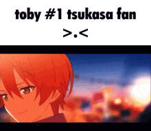 a picture of a red haired anime character with the words toby # 1 tsukasa fan above it