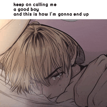 a drawing of a boy crying with the caption keep on calling me a good boy
