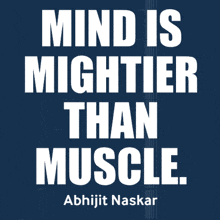 a poster that says mind is mightier than muscle by abhijit naskar