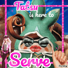 a picture of a cartoon character with the words " tatsu is here to serve "