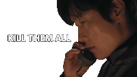 a man talking on a phone with the words kill them all written below him