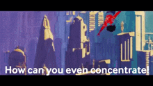 a cartoon of a man flying through the air with the words " how can you even concentrate "