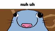 a cartoon drawing of a seal with the words " nuh uh " below it