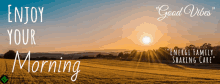a poster that says " enjoy your morning " with a sunset in the background