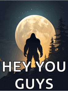 a poster with a bigfoot and the words " hey you guys "